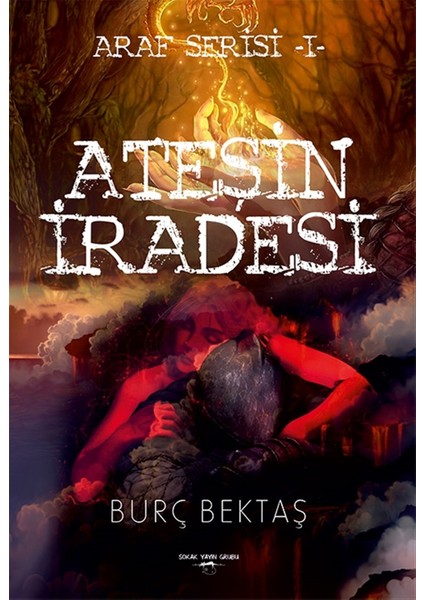 Ateşin Iradesi - Araf Serisi 1