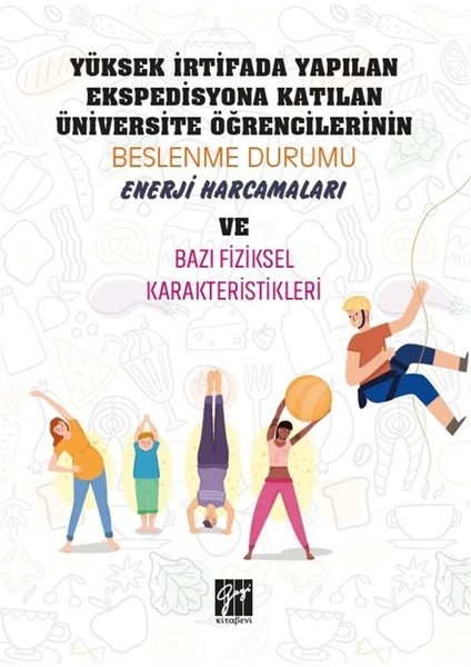 Yüksek Irtifada Yapılan Ekspedisyona Katılan Üniversite Öğrencilerinin Beslenme Durumu, Enerji Harcamaları ve Bazı Fiziksel Karekteristikleri - Mehmet Bülent Asma