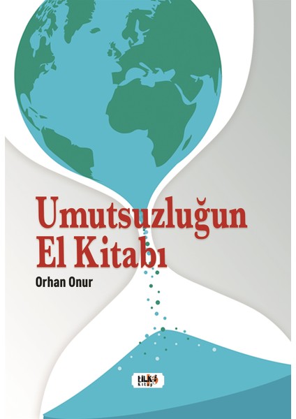 Umutsuzluğun El Kitabı - Orhan Onur