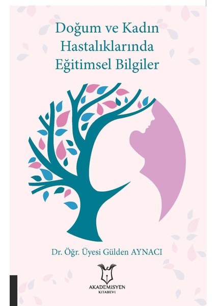 Doğum ve Kadın Hastalıklarında Eğitimsel Bilgiler - Gülden Aynacı