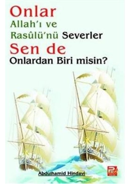 Onlar Allah'ı ve Rasulü'nü Severler Sen De Onlardan Biri Misin? - Abdulhamid Hindavi