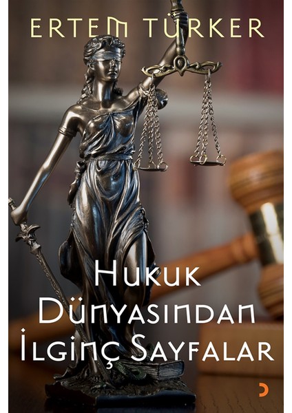 Hukuk Dünyasından Ilginç Sayfalar - Ertem Türker