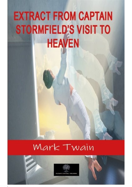 Extract From Captain Stormfield’s Visit To Heaven - Mark Twain