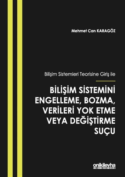 Bilişim Sistemleri Teorisine Giriş Ile Bilişim Sistemini Engelleme, Bozma, Verileri Yok Etme Veya Değiştirme Suçu