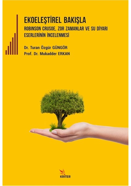 Ekoeleştirel Bakışla Robinson Crusoe, Zor Zamanlar ve Su Diyarı Eserlerinin Incelenmesi