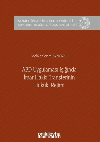 Abd Uygulaması Işığında Imar Hakkı Transferinin Hukuki Rejimi