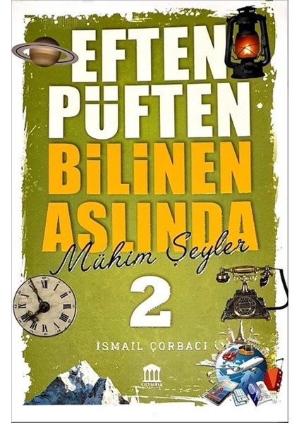 Eften Püften Bilinen Aslında Mühim Şeyler 2 - İsmail Çorbacı