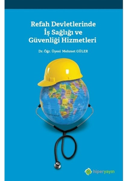 Refah Devletlerinde Iş Sağlığı ve Güvenliği Hizmetleri - Mehmet Güler