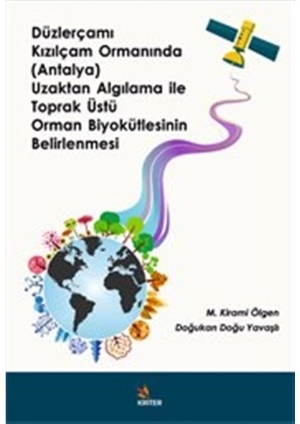 Düzlerçamı Kızılçam Ormanında (Antalya) Uzaktan Algılama ile Toprak Üstü Orman Biyokütlesinin Belirlenmesi