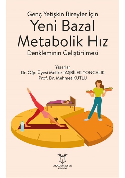 Genç Yetişkin Bireyler Için Yeni Bazal Metabolik Hız Denkleminin Geliştirilmesi - Mehmet Kutlu