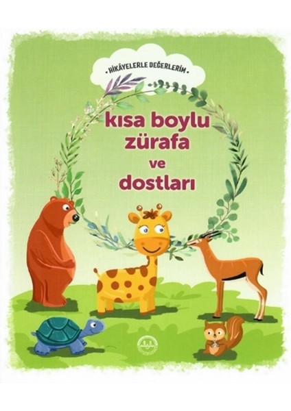 Kısa Boylu Zürafa ve Dostları - Hikayelerle Değerlerim - Engin Nigar