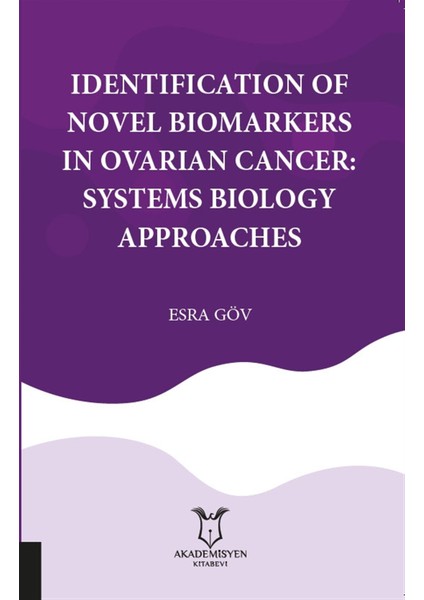 Identification Of Novel Biomarkers In Ovarian Cancer: Systems Biology Approaches
