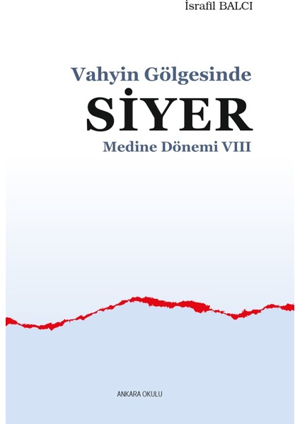 Medine Dönemi 8 - Vahyin Gölgesinde Siyer - İsrafil Balcı