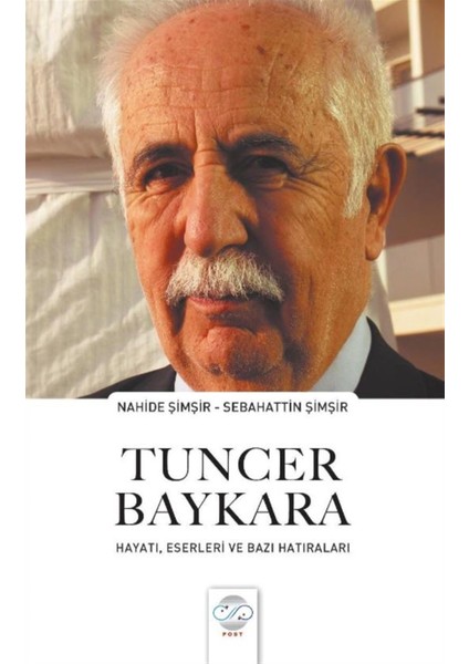 Tuncer Baykara Hayatı, Eserleri ve Bazı Hatıraları - Nahide Şimşir