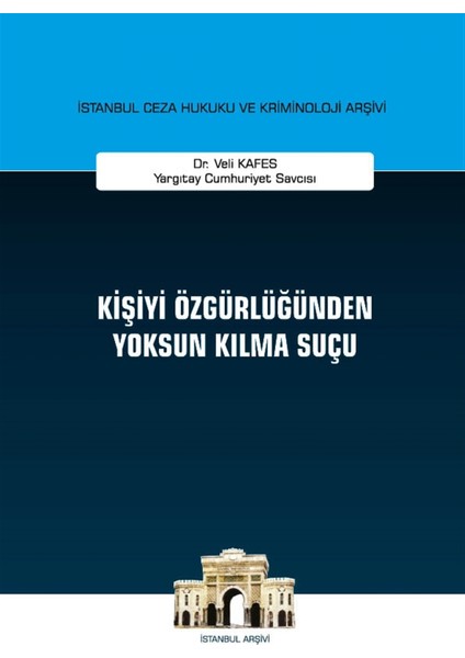 Kişiyi Özgürlüğünden Yoksun Kılma Suçu