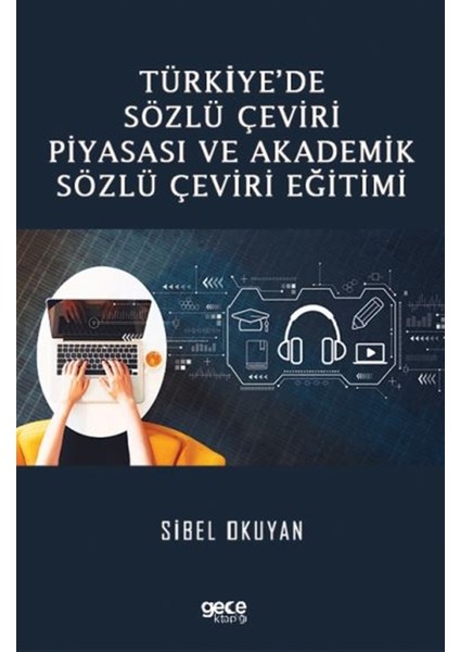 Türkiye’de Sözlü Çeviri Piyasası ve Akademik Sözlü Çeviri Eğitimi