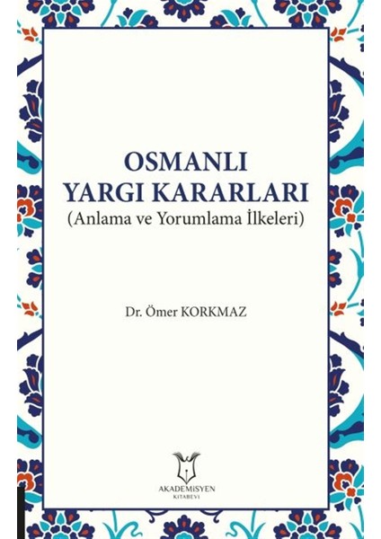 Osmanlı Yargı Kararları - Ömer Korkmaz