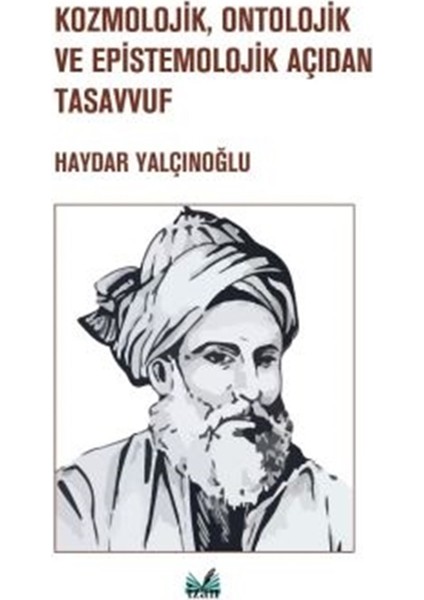 Kozmolojik, Ontolojik ve Epistemolojik Açıdan Tasavvuf - Haydar Yalçınoğlu