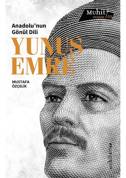 Anadolu’nun Gönül Dili Yunus Emre - Mustafa Özçelik