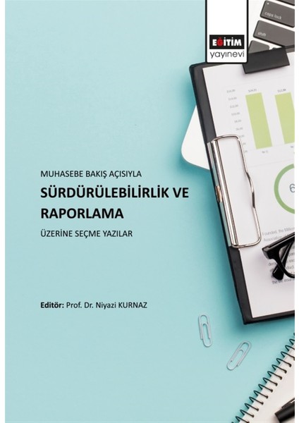 Muhasebe Bakış Açısıyla Sürdürülebilirlik ve Raporlama Üzerine Seçme Yazılar - Niyazi Kurnaz
