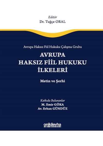 Avrupa Haksız Fiil Hukuku Çalışma Grubu Avrupa Haksız Fiil Hukukunun Ilkeleri - Metin ve Şerhi - Tuğçe Oral