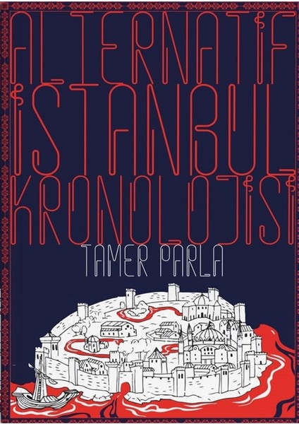 Alternatif Istanbul Kronolojisi - Tamer Parla
