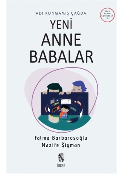 Adı Konmamış Çağda Yeni Anne Babalar - Nazife Şişman