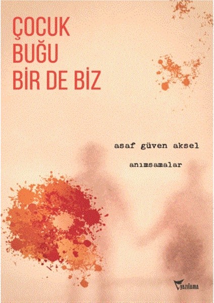 Çocuk, Buğu Bir De Biz - Asaf Güven Aksel