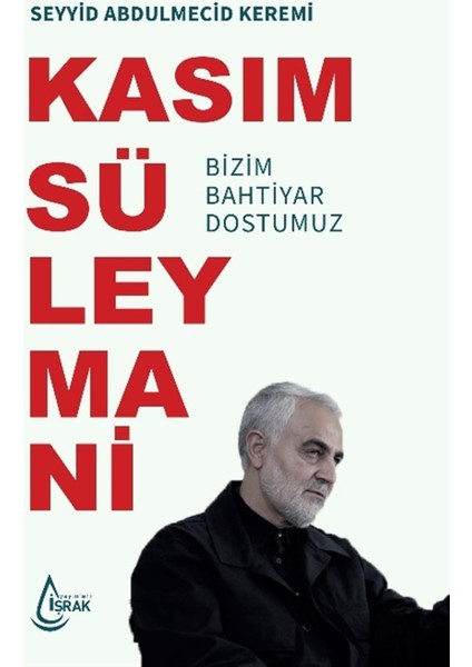 Kasım Süleymani Bizim Bahtiyar Dostumuz