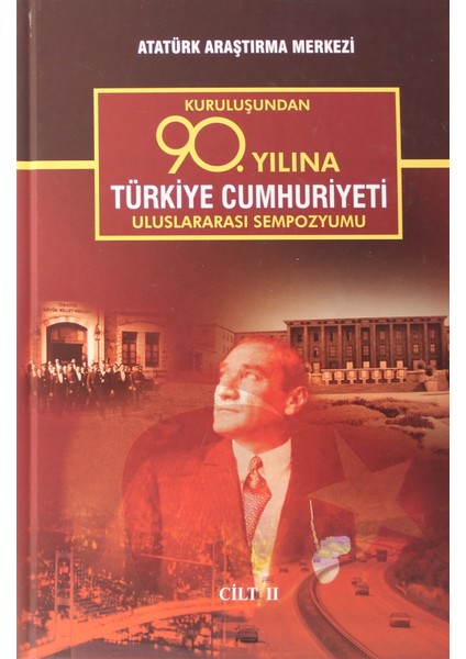 Kuruluşundan 90. Yılına Türkiye Cumhuriyeti Uluslararası Sempozyumu Cilt 2