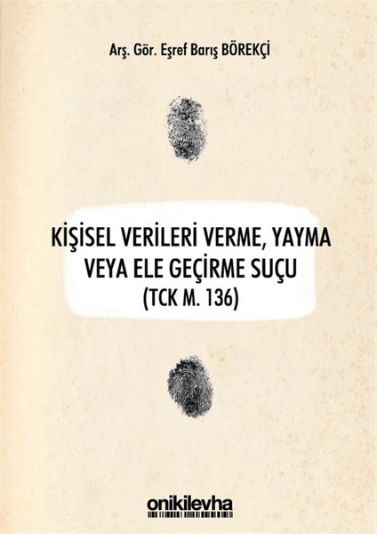 Kişisel Verileri Verme, Yayma Veya Ele Geçirme Suçu (Tck M. 136)