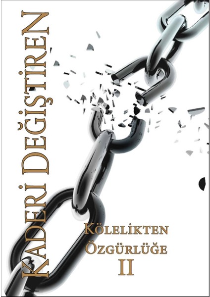 Kölelikten Özgürlüğe - Kaderi Değiştiren 2. Cilt