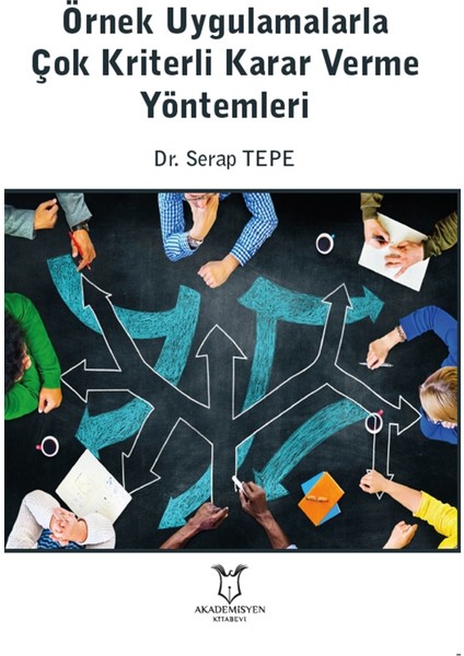 Örnek Uygulamalarla Çok Kriterli Karar Verme Yöntemleri