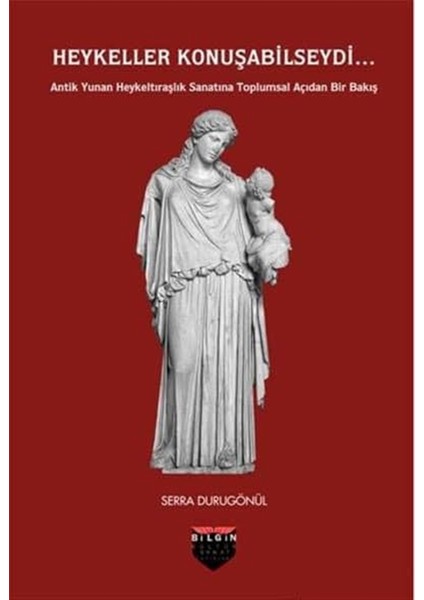 Heykeller Konuşabilseydi... - Serra Durugönül