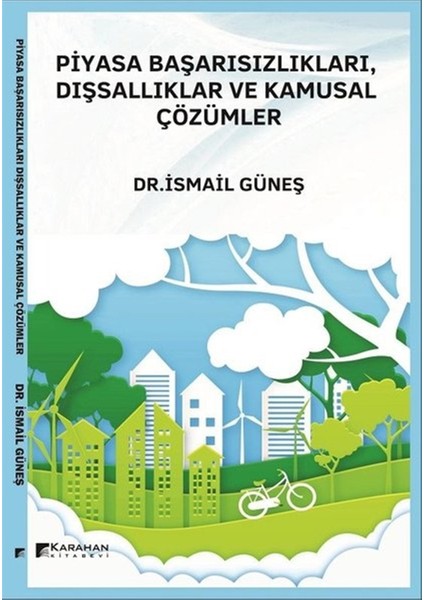 Piyasa Başarısızlıkları, Dışsallıklar ve Kamusal Çözümler - İsmail Güneş