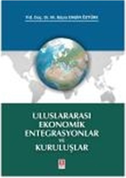 Uluslararası Ekonomik Entegrasyonlar ve Kuruluşlar