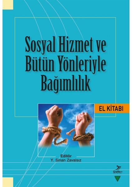 Sosyal Hizmet ve Bütün Yönleriyle Bağımlılık El Kitabı