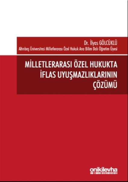 Milletlerarası Özel Hukukta Iflas Uyuşmazlıklarının Çözümü - İlyas Gölcüklü