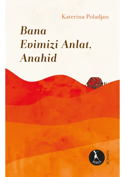 Bana Evimizi Anlat, Anahid