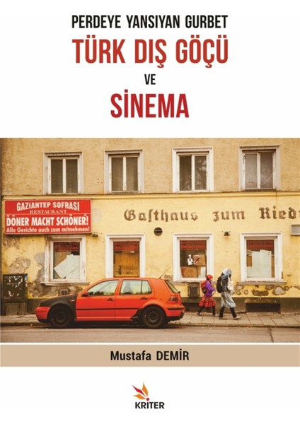 Perdeye Yansıyan Gurbet, Türk Dış Göçü ve Sinema - Mustafa Demir