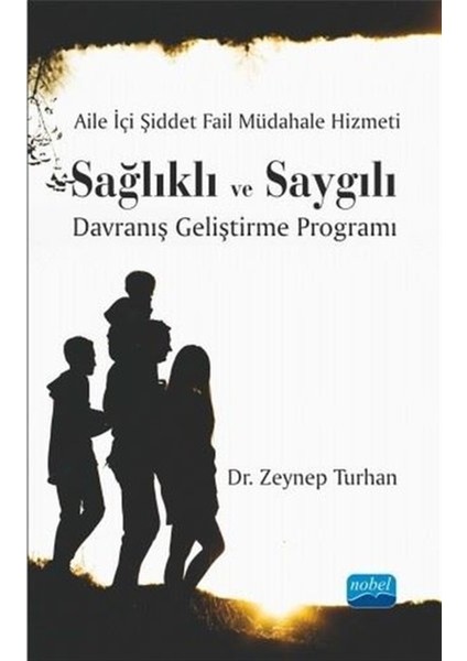 Aile Içi Şiddet Fail Müdahale Hizmeti: Sağlıklı ve Saygılı Davranış Geliştirme Programı - Zeynep Turhan
