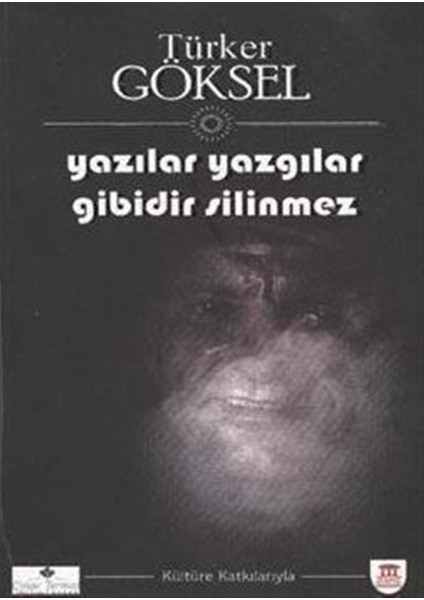 Yazılar Yazgılar Gibidir Silinmez - Türker Göksel