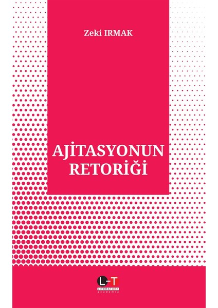 Ajitasyonun Retoriği - Zeki Irmak