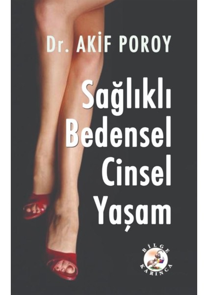 Sağlıklı Bedensel Cinsel Yaşam - A. Akif Poroy