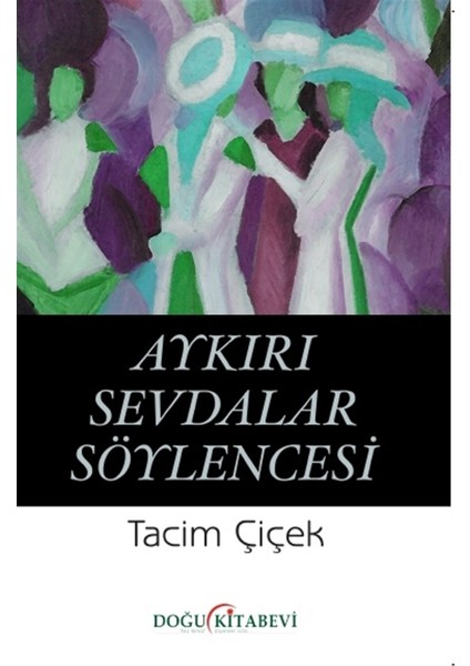 Aykırı Sevdalar Söylencesi - Tacim Çiçek