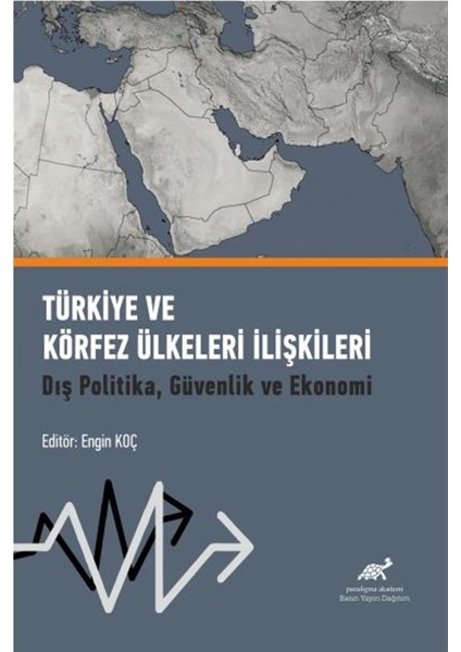 Türkiye ve Körfez Ülkeleri Ilişkileri - Engin Koç