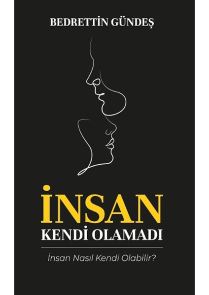 Insan Kendi Olamadı
