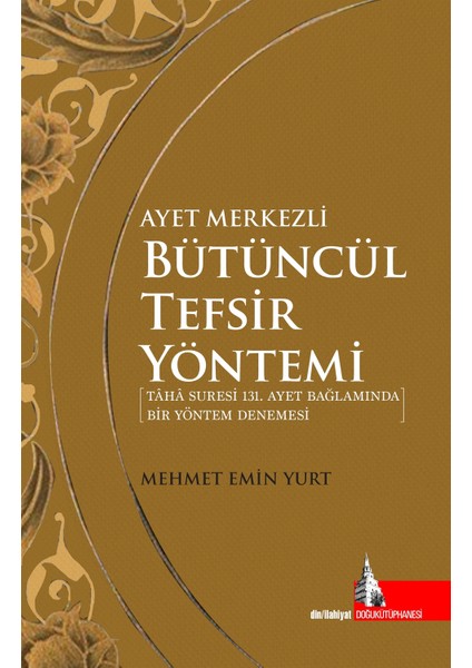 Ayet Merkezli Bütüncül Tefsir Yöntemi - Mehmet Emin Yurt