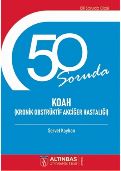 50 Soruda Koah (Kronik Obstrüktif Akciğer Hastalığı) - Servet Kayhan