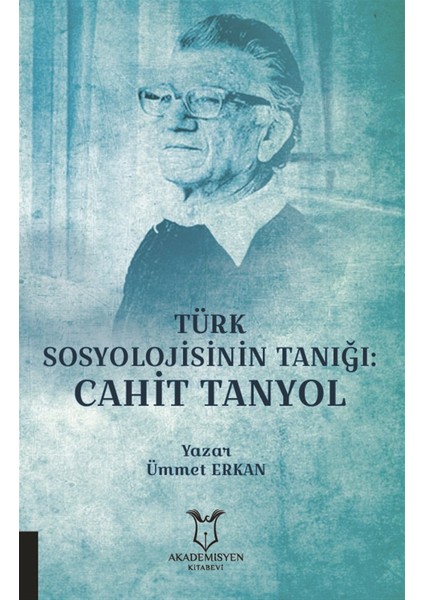 Türk Sosyolojisinin Tanığı: Cahit Tanyol - Ümmet Erkan